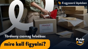 Törékeny csomag feladása: mire kell figyelni? (4 egyszerű lépésben)
