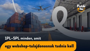1PL–5PL: minden, amit egy webshop-tulajdonosnak tudnia kell
