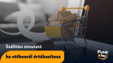 Szállítási útmutató, ha otthonról értékesítesz