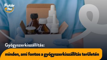 Minden, ami fontos a gyógyszerkiszállítás területén