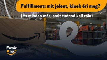 Fulfillment: mit jelent, kinek éri meg? (És minden más, amit tudnod kell róla)