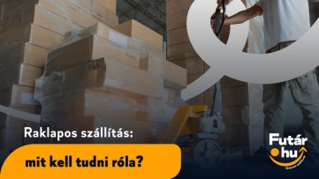 Raklapos szállítás: mit kell tudni róla?