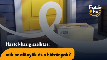 Háztól házig szállítás: mik az előnyök és a hátrányok?