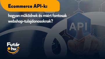 Ecommerce API-k: hogyan működnek és miért fontosak webshop-tulajdonosoknak?