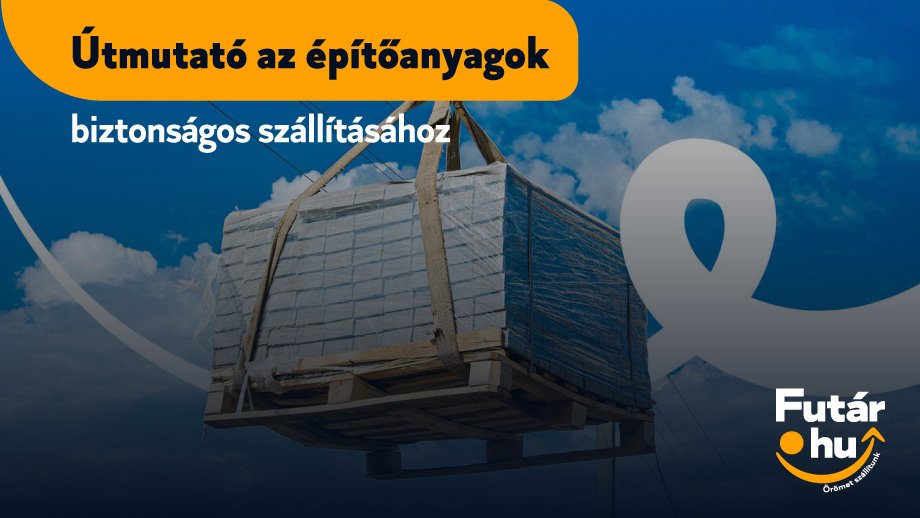 Útmutató az építőanyagok biztonságos szállításához