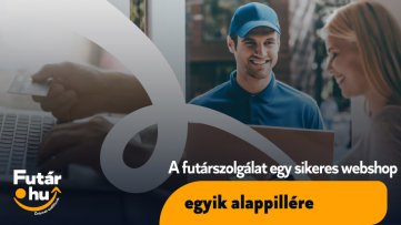 A futárszolgálat egy sikeres webshop egyik alappillére