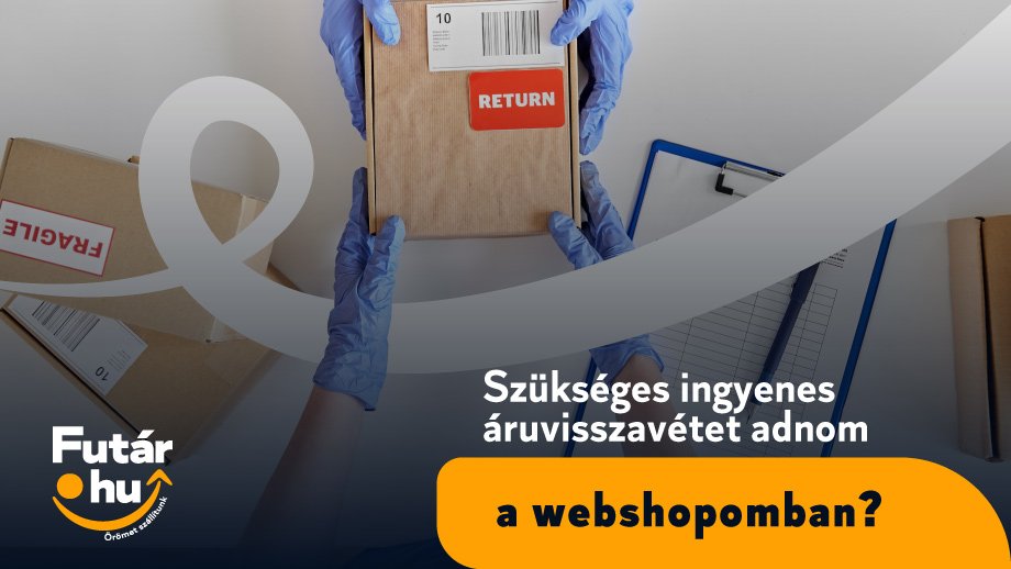 Szükséges ingyenes áruvisszavétet adnom a webshopomban?