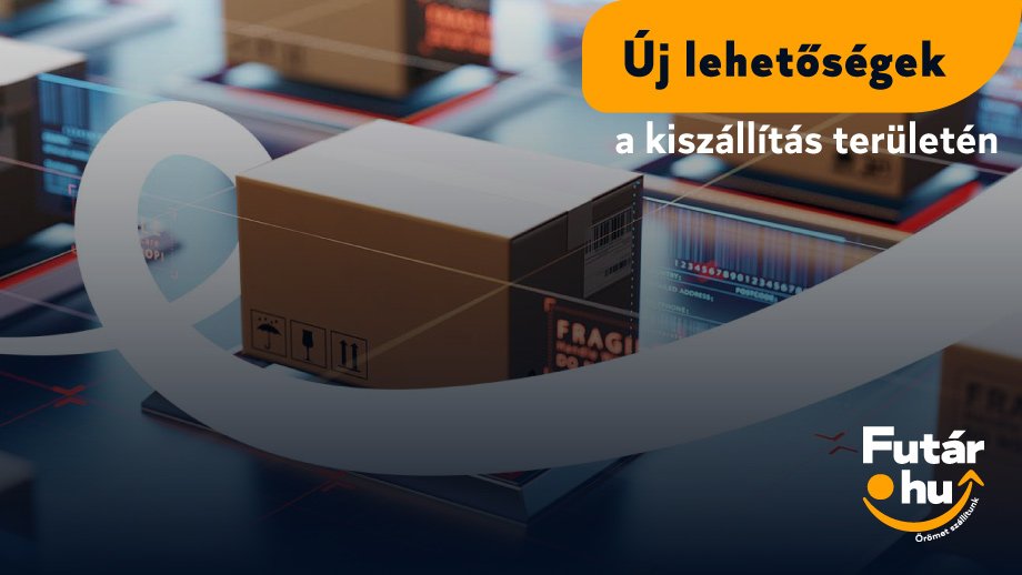 Új lehetőségek a kiszállítás területén
