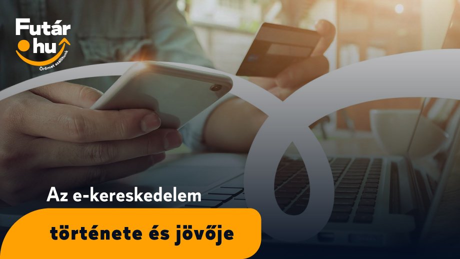Az e-kereskedelem története és jövője